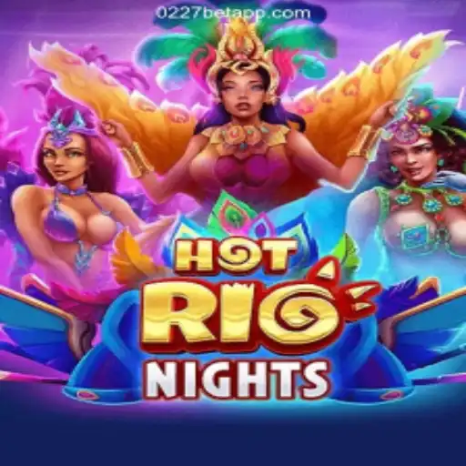 Exploring HotRioNights: A Vibrant Gaming Experience with 0227bet.com